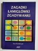 ZAGADKI ŁAMIGŁÓWKI ZGADYWANKI - Klas Rechberger 